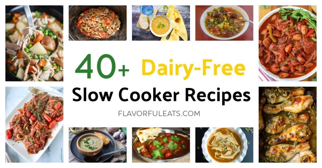 40+ DairyFree Slow Cooker Recipes Flavorful Eats
