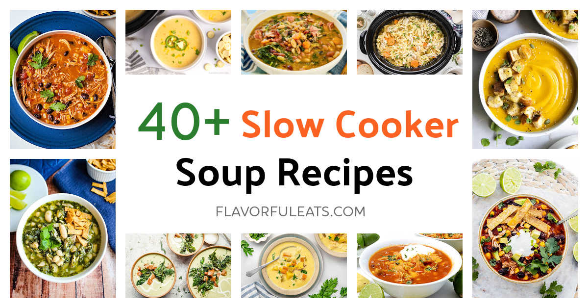 A collage of some of the soups included in 40+ Slow Cooker Soup Recipes.